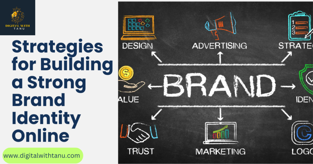 Strategies for Building a Strong Brand Identity Online